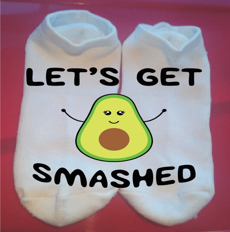 Custom Socks Lucky Socks Fun Socks Let/'s Get Smashed Avocado Gift Socks ** NOT VINYL ** Food and Drink Socks