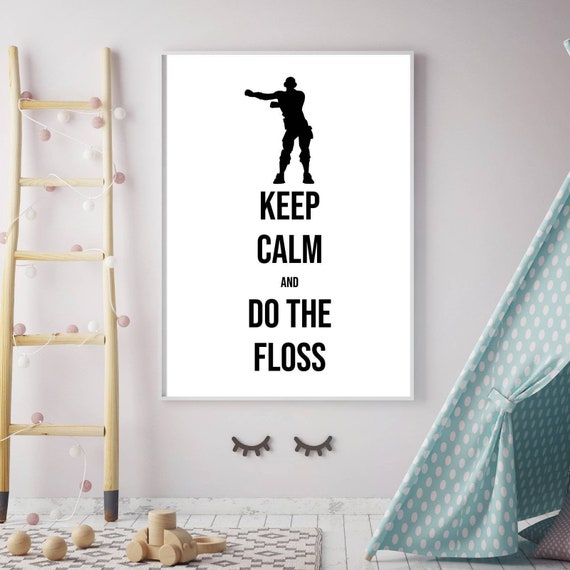 Keep Calm And Do The Floss Fortnite Kids Bedroom Gaming Unframed Print A4 A5 Sizes