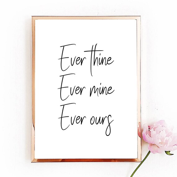 Ever Thine Ever Mine Ever Ours Carrie Bradshaw Quote Unframed Etsy