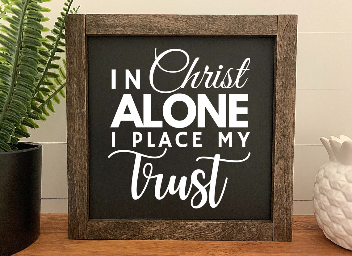In Christ Alone I Place My Trust Shelf Decor Wall Art | Etsy