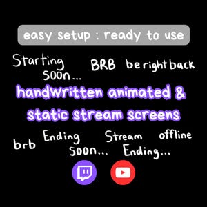 May include: Black background with white and purple handwritten text. The text includes "easy setup: ready to use", "handwritten animated & static stream screens", and "Starting soon..." with Twitch and YouTube icons.