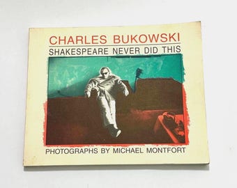 Shakespeare Never Did This by Charles Bukowski (Black Sparrow Press, 1995) PB