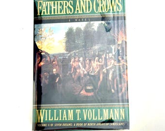 Fathers and Crows by William T. Vollmann, 1992 - First Print