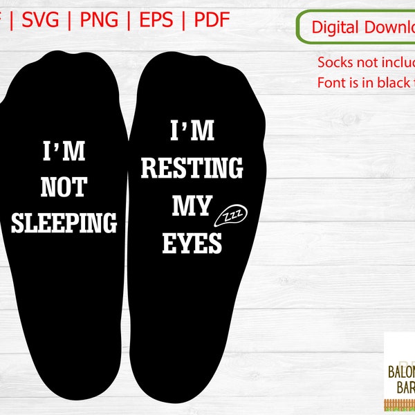 I'm Not Sleeping I'm Resting My Eyes SVG, Sleeping Sock Quote, Nap Time, Sock Gift, Unisex Gift, Dozing Sock Saying, Digital Download