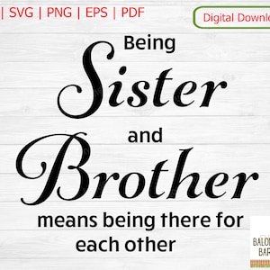 Schwester und Bruder zu sein bedeutet, für einander da zu sein SVG, Geschwisterbindung, Familienzitat, Sibling-Nachricht, bezogene Liebe, digitaler Download