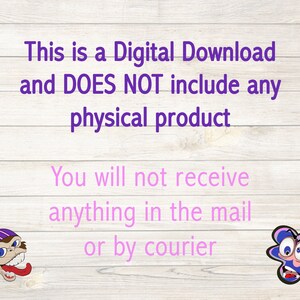 May include: Image with text: "This is a Digital Download and DOES NOT include any physical product. You will not receive anything in the mail or by courier."