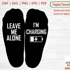 Lass mich in Ruhe SVG, Socke Zitat SVG, ich lade die Batterie, Verliere dich, Buzz Off, Schnittdatei, Socken Spruch, Unisex Geschenk, digitaler Download