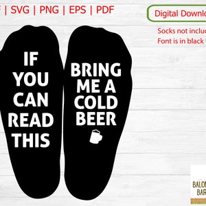 Si puedes leer esto, tráeme una cerveza fría SVG, cita de calcetín SVG, beber, archivo de corte de calcetín, calcetín que dice alcohol, regalo unisex, descarga digital