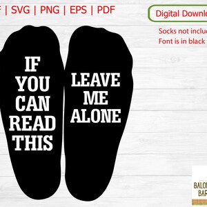 Wenn Sie dies lesen können, lassen Sie mich allein SVG, Socke Zitat SVG, Verliere dich, Buzz Off, Schnittdatei, Socken Spruch, Geh weg, Unisex Geschenk, digitaler Download
