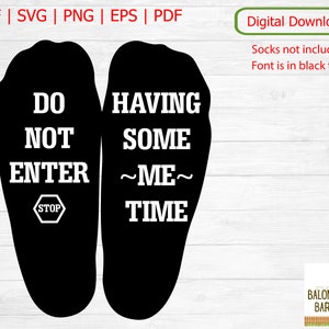 Citação de meia "Não entre" SVG, Fique longe, Se perca, Tendo um tempo para mim, Arquivo de corte de meia, Frase de meia, Vá embora, Presente unissex, Download digital