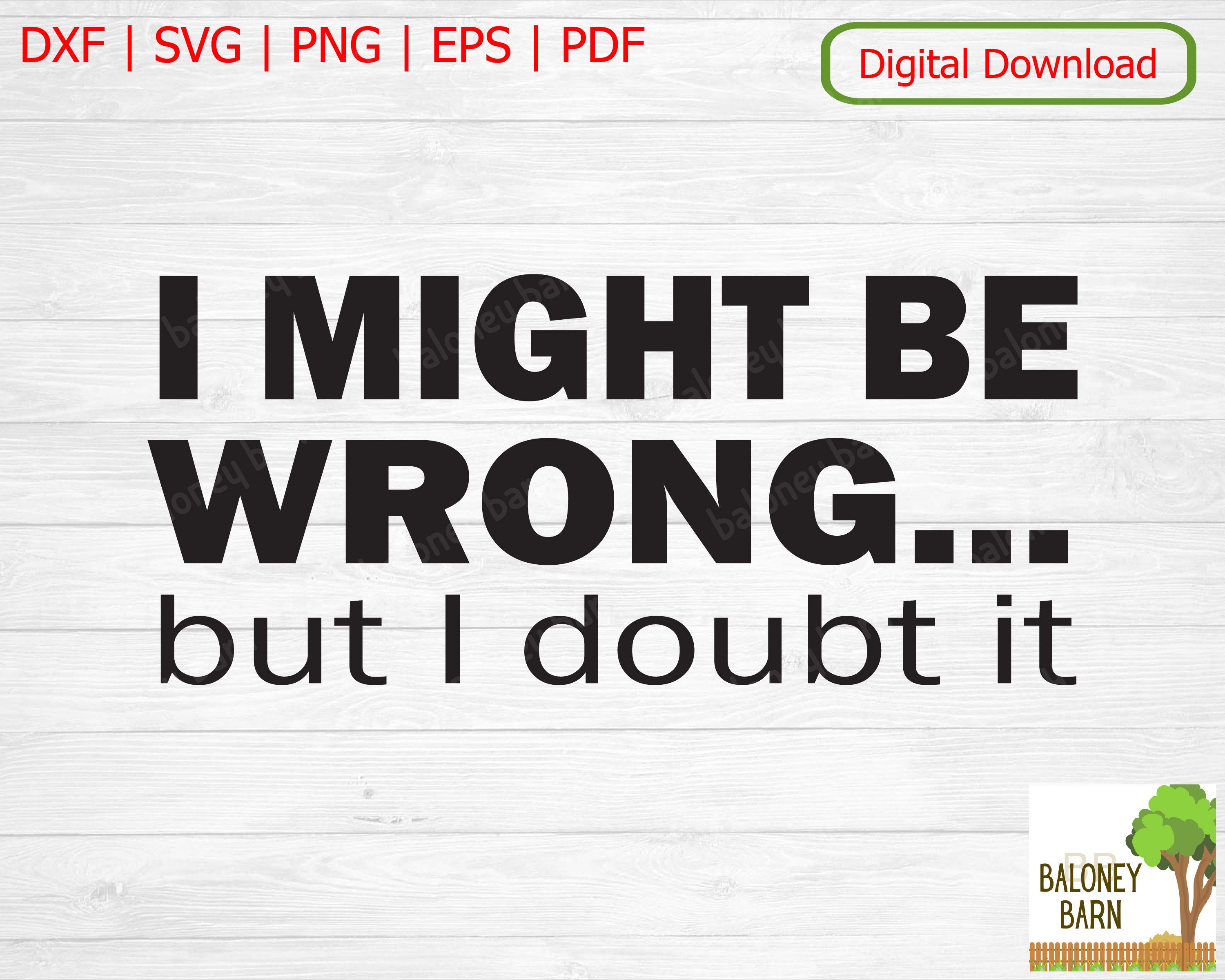 Podría estar equivocado SVG, pero lo dudo SVG, cita para camiseta, nunca te  equivocas, regalo unisex, taza, cojín, regalo de cumpleaños, descarga  digital - Etsy México, image size:3000x2400