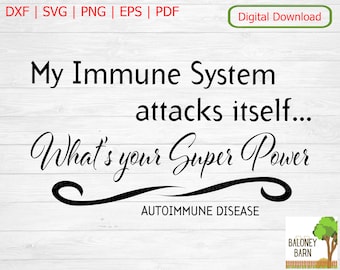 Autoimmune Disease SVG, Immune System, Super Power, Shirt Quote, Sick Decal, Invisible Illness, Tumbler Mug, Throw Pillow, Digital Download