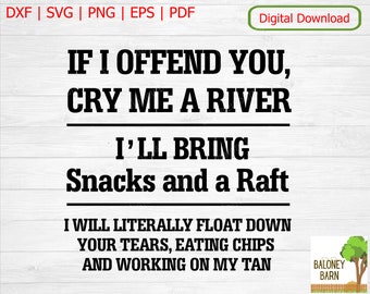 Cry Me A River SVG, Collations Et Un Radeau, Citation Chemise.