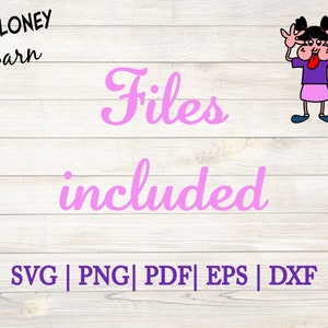 May include: Digital design graphic with the text "Files included" in pink script. Below, the file types SVG, PNG, PDF, EPS, and DXF are listed. A cartoon figure is shown making a silly face. The logo "Baloney Barn" is in the upper left corner.