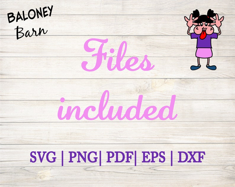 May include: Digital design graphic with the text "Files included" in pink script. Below, the file types SVG, PNG, PDF, EPS, and DXF are listed. A cartoon figure is shown making a silly face. The logo "Baloney Barn" is in the upper left corner.