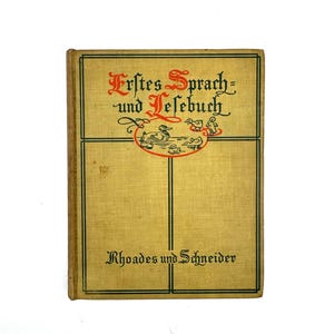 Erstes Sprach- und Lesebuch, 1906 Antique German Primer, Rhoades & Schneider, Illustrated Duck Cover , Vintage School Reader