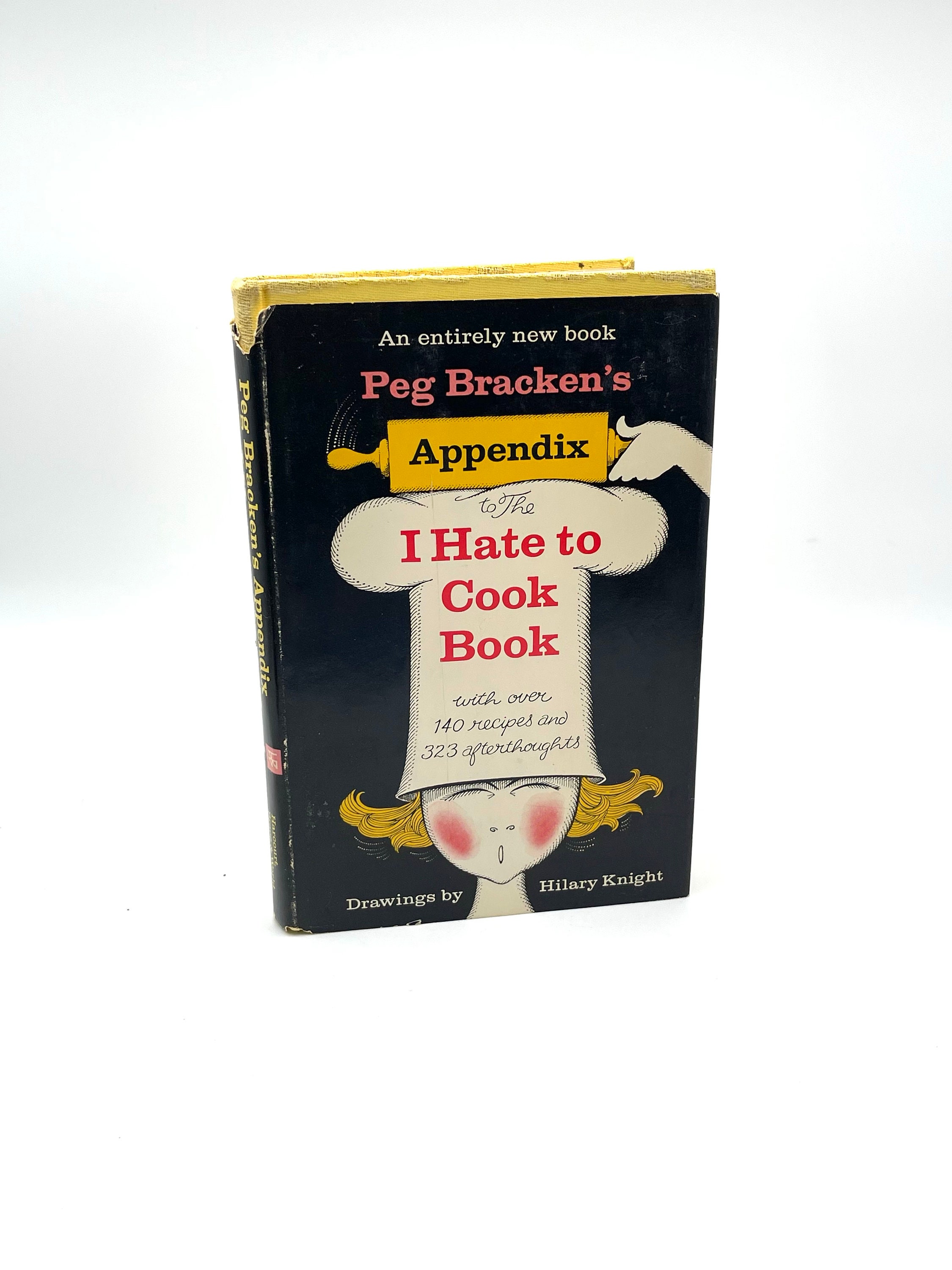 Peg Bracken's, the I Hate to Cook Book, Appendix, First Edition Hardcover  1966 