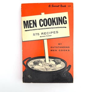 Vintage Sunset Cookbook, Men Cooking by Outstanding Men Cooks, A Sunset Book, 1963 Paperback Edition