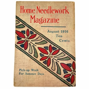 May include: A vintage Home Needlework Magazine from August 1916, priced at Ten Cents. The cover features a tan, textured background with a diagonal band of red, blue, and green floral patterns and the text Pick-up Work For Summer Days.