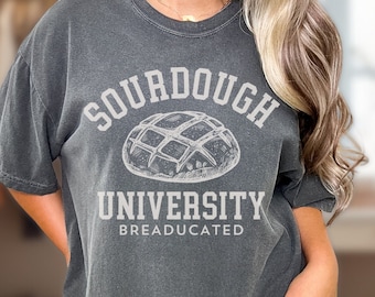 Funny Sourdough Baking T Shirt, Sourdough University Breaducated Comfort Colors Shirt, Funny Bread Shirt, Sourdough Starter Shirt for Baker