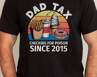 Funny Dad Tax Shirt for Dad, Custom Dad Gift for Fathers Day Gift for Dad, Dad Tax Tshirt Fathers Day Shirt, Dad Tax T Shirt, Dad Taxes Tee