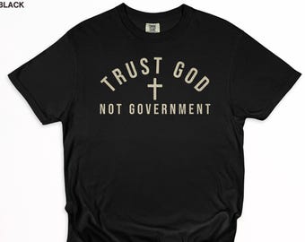 Trust God Not Government T-Shirt | Christian Cross Faith Shirt