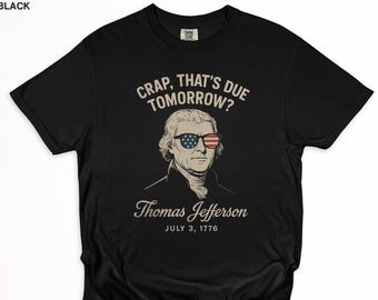 Thomas Jefferson American History Humor T-Shirt | 1776 Patriotic 4th of July Shirt