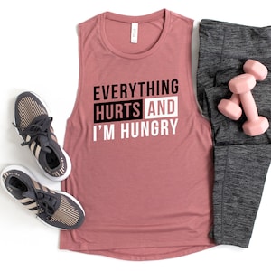 Funny Women&#39;s Workout Tank Top Everything Hurts and I&#39;m Hungry / Cute Sarcastic Gym Humor / Weightlifting Hunger for Fitness Gift for Her