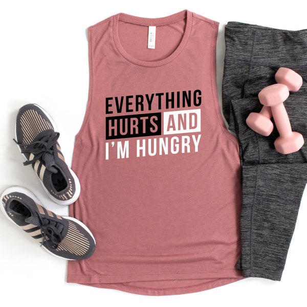 Funny Women's Workout Tank Top Everything Hurts and I'm Hungry / Cute Sarcastic Gym Humor / Weightlifting Hunger for Fitness Gift for Her