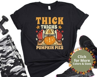 Funny Halloween Gym Shirt, Thick Thighs Pumpkin Pies Workout Tshirt, Gym Humor, Pump Cover, Cute Thanksgiving Shirt, Fitness Gift for Women