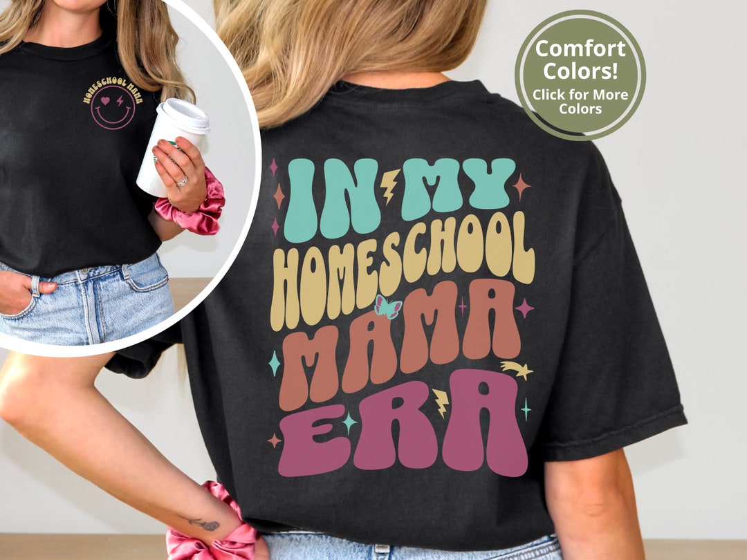 Homeschool Mom T Shirt, in My Homeschool Mama Era Comfort Colors Tshirt ...