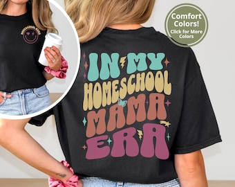 Homeschool Mom T Shirt, In My Homeschool Mama Era Comfort Colors TShirt, Home School Teacher Gift, Homeschool Mama Tee Homeschool Life Top