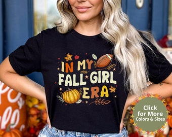 In My Fall Girl Era Shirt for Women, Cute Football Season T Shirt for Her, Retro Thanksgiving Shirt, Pumpkin Patch Top, Fall Girl Shirt