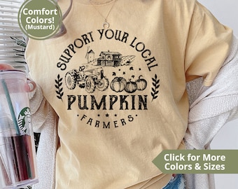 Support Your Local Farmers Shirt, Comfort Colors Pumpkin Farm Shirt, Eat Locally, Pumpkin Patch Halloween Tee, Pumpkin Farmers Market Shirt