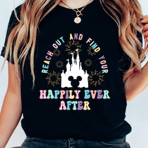 Reach Out And Find Your Happily Ever After Shirt, Disney Castle Shirt, Magic Kingdom, Disney World Shirt, Happily Ever After Fireworks