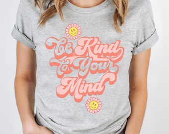 Be Kind To Your Mind Shirt, 90's Teacher Shirt, Mental Heath Shirt, Retro Shirt, Retro Teacher Shirt, Retro School Shirt, Psychologist Shirt