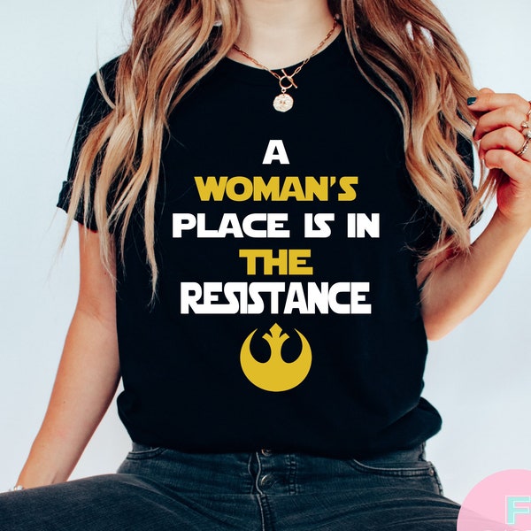 A Woman's Place Is In The Resistance, Star Wars Shirt, Princess Leia Shirt, Hollywood Studios Shirt, Galaxy's Edge Shirt, Disney World Shirt