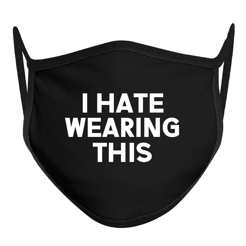 I Hate Wearing This Mask Face Mask With Sayings Funny Face Etsy
