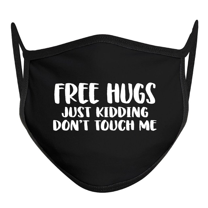 Free Hugs Just Kidding Mask Face Mask With Sayings Funny