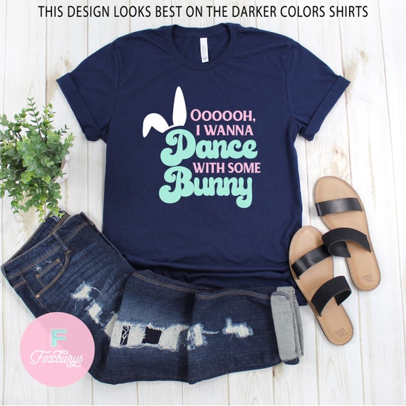 I Wanna Dance With Some Bunny UNISEX Shirt, Easter Shirt, Easter Bunny Shirt, Funny Easter Shirt, Spring Tee, Cute Easter Shirt, Bunny Shirt