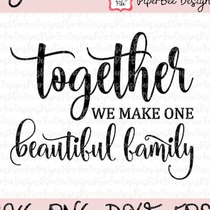 Insieme facciamo una bella famiglia SVG, Famiglia SVG, Blended Famiglia SVG, Adozione svg, Home Decor svg, svg file di taglio per Cricut