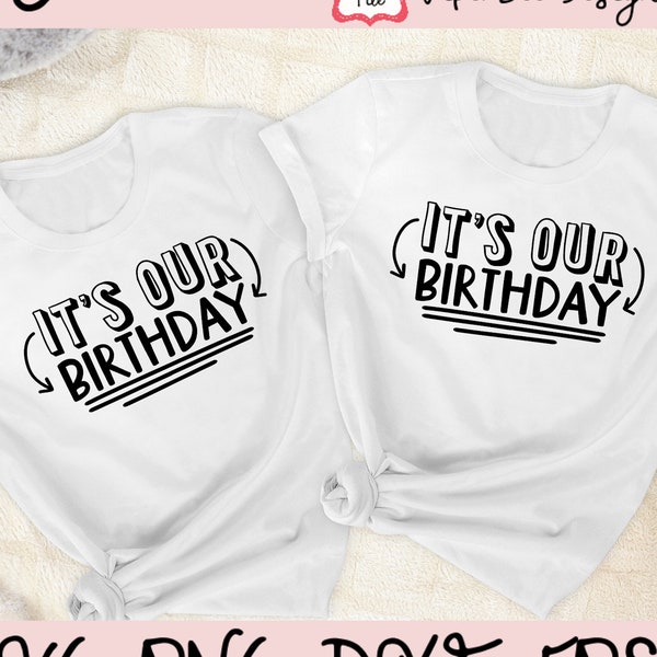 Twin Birthday SVG, It's Our Birthday SVG, Twins Birthday Shirt svg, Birthday Shirt Design svg, Birthday Shirt, Twin Printable, Cut File, PNG