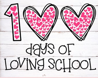 100 Days of School SVG, 100 Days of Loving School SVG, 100 Hearts SVG, 100 Days Svg, 100th Day of School Svg, Silhouette, Cricut, Cut File