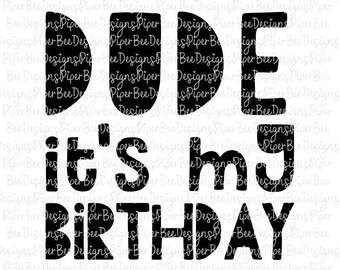 Download Dude It's My Birthday Svg Birthday Dude SVG Birthday Boy ...