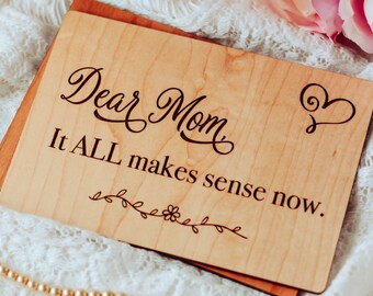 Mother's Day Gift from Daughter, Engraved Wood Card Personalized Mothers Day Card, Funny Card for Mom, Dear Mom It All Makes sense Now,