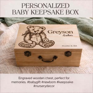 May include: A rectangular wooden keepsake box featuring a laser-engraved illustration of a teddy bear with a bow. The lid is engraved with the name Greyson Archer and the date December 26, 2024. The box includes a metal handle and two latches.