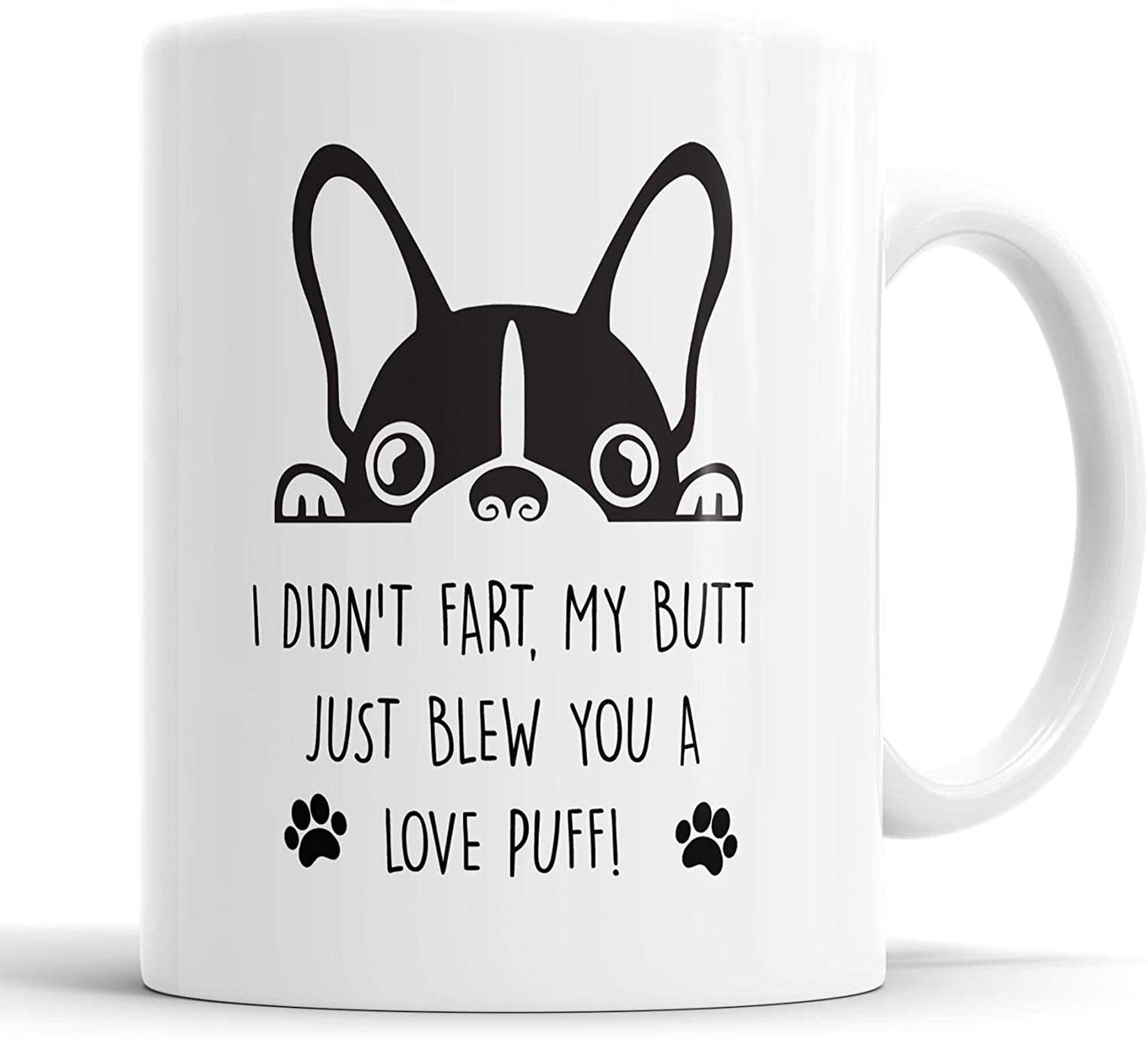 Frenchie I Didn't Fart, My Bum Just Blew You A Love Puff, Frenchie Gift ...