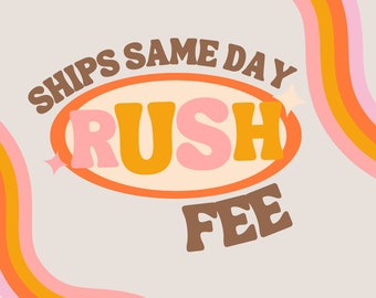 Rush Fee - Items ship the SAME DAY!