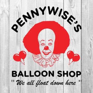 May include: A red and white sign with the text "Pennywise's Balloon Shop" and the quote "We all float down here". The sign features a cartoon image of Pennywise the clown from the film "IT".