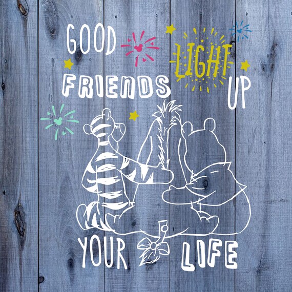 Good Friends Light up Your Life Winnie the Pooh Svg Png and Etsy Good Friends Light up Your Life Winnie the Pooh Svg Png and Etsy
